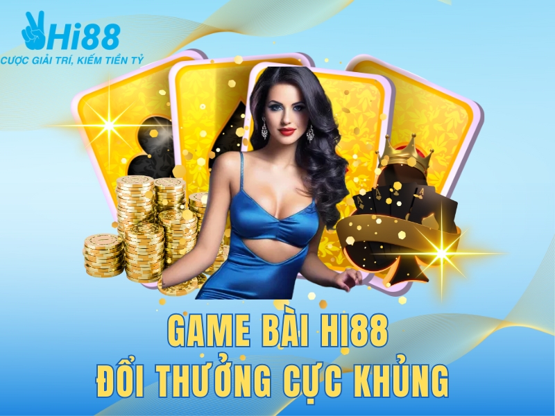 Game bài đổi thưởng Hi88